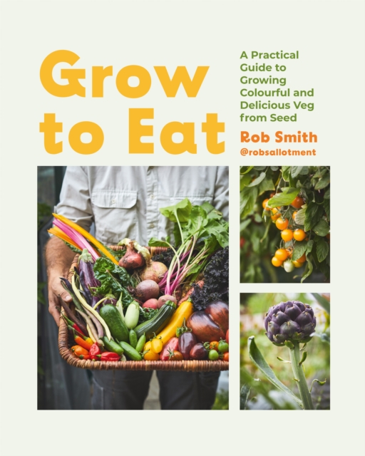 Grow to Eat : Growing Colourful And Tasty Vegetables From Seed, EPUB eBook