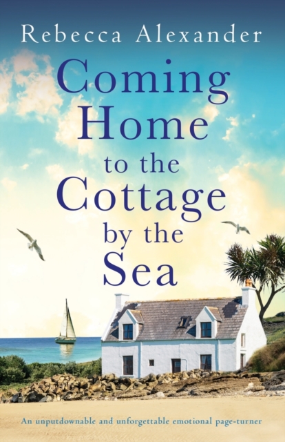 Coming Home to the Cottage by the Sea : An unputdownable and unforgettable emotional page-turner, Paperback / softback Book