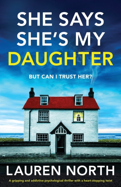 She Says She's My Daughter : A gripping and addictive psychological thriller with a heart-stopping twist, Paperback / softback Book