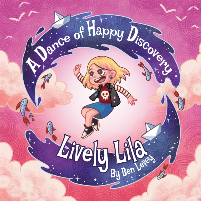 Lively Lila : A Dance of Happy Discovery, Paperback / softback Book