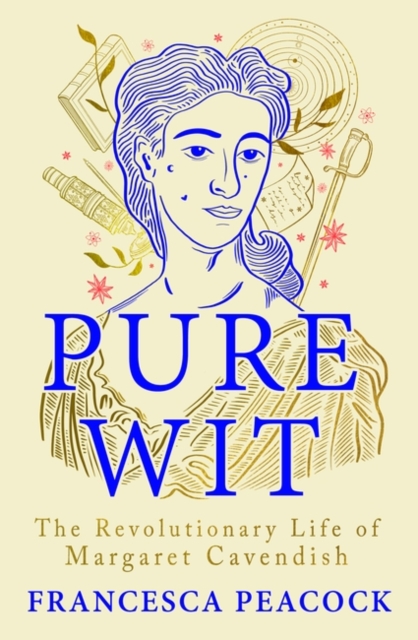 Pure Wit : The Revolutionary Life of Margaret Cavendish, Hardback Book