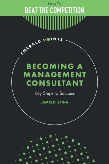 Becoming a Management Consultant : Key Steps to Success, PDF eBook