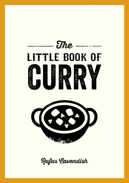 The Little Book of Curry : A Pocket Guide to the Wonderful World of Curry, Featuring Recipes, Trivia and More, EPUB eBook