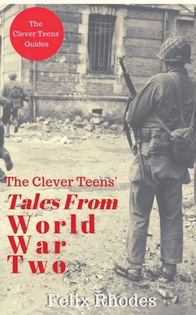 The Clever Teens' Tales From World War Two, Paperback / softback Book