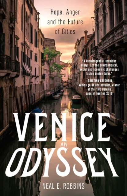Venice, an Odyssey : Hope, Anger and the Future of Cities, Paperback / softback Book