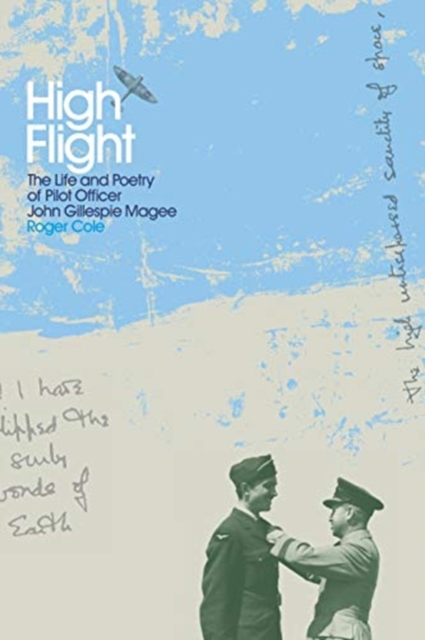 High Flight : The Life and Poetry of Pilot Officer John Gillespie Magee, Paperback / softback Book