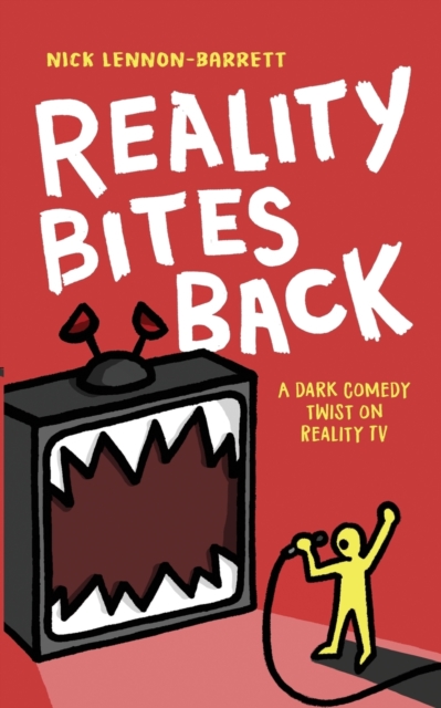 Reality Bites Back : A dark comedy twist on Reality TV, Paperback / softback Book