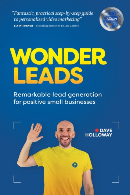 Wonder Leads : Remarkable lead generation for positive small businesses, Paperback / softback Book
