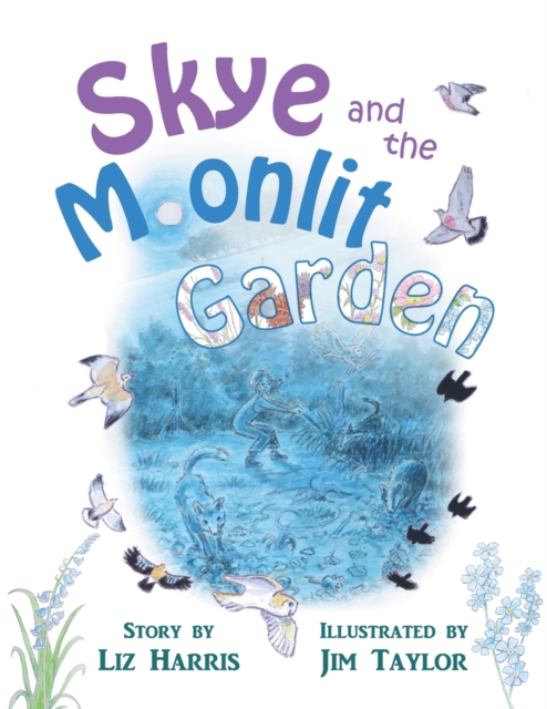 Skye and the Moonlit Garden : a beautiful story of family, comfort and love filled with botanical illustrations for all ages, Paperback / softback Book
