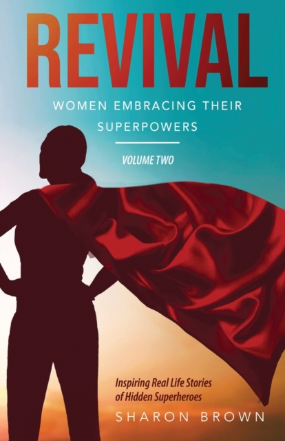 Revival : Women Embracing Their Superpowers - Volume Two, Paperback / softback Book