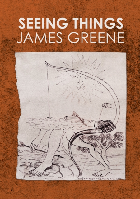 Seeing Things : James Greene, Paperback / softback Book