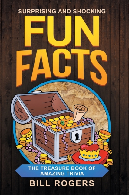 Surprising and Shocking Fun Facts : The Treasure Book of Amazing Trivia: Bonus Travel Trivia Book Included (Trivia Books, Games and Quizzes 1), Paperback / softback Book