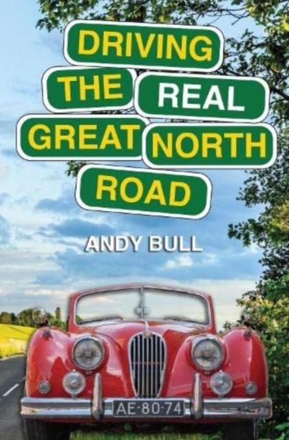 Driving the Real Great North Road, Paperback / softback Book