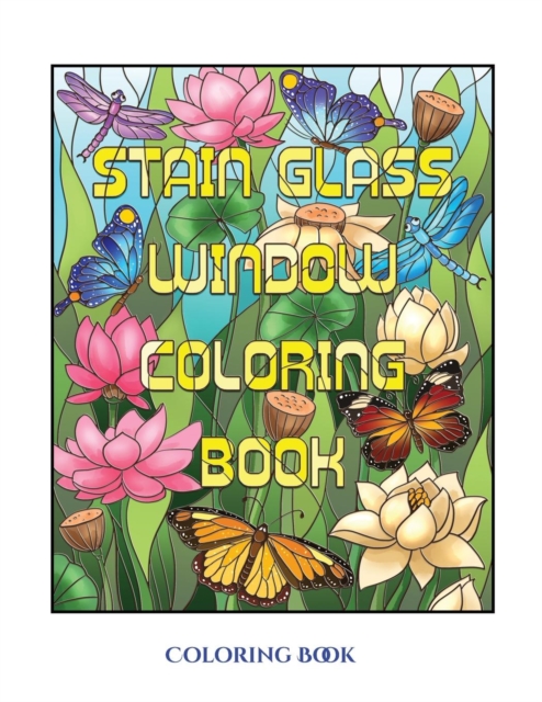 A Coloring Book (Stain Glass Window Coloring Book) : Advanced Coloring (Colouring) Books for Adults with 50 Coloring Pages: Stain Glass Window Coloring Book (Adult Colouring (Coloring) Books), Paperback / softback Book