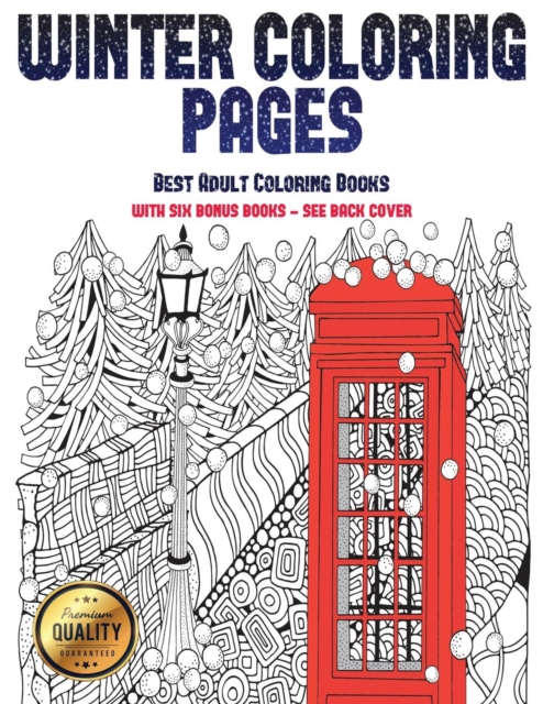 Best Adult Coloring Books (Winter Coloring Pages) : Winter Coloring Pages: This Book Has 30 Winter Coloring Pages That Can Be Used to Color In, Frame, And/Or Meditate Over: This Book Can Be Photocopie, Paperback / softback Book
