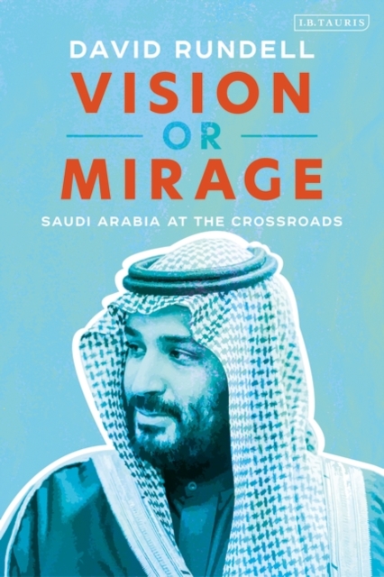 Vision or Mirage : Saudi Arabia at the Crossroads, PDF eBook