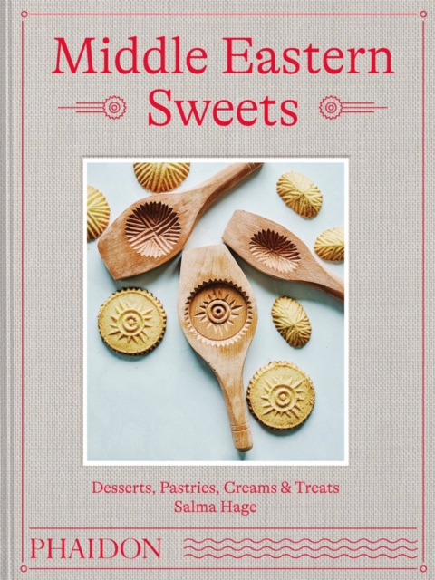 Middle Eastern Sweets : Desserts, Pastries, Creams & Treats, Hardback Book