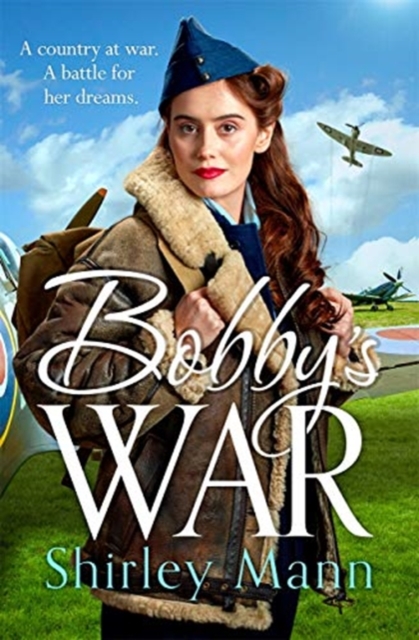 Bobby's War : An uplifting WWII story of a female ATA pilot., Paperback / softback Book