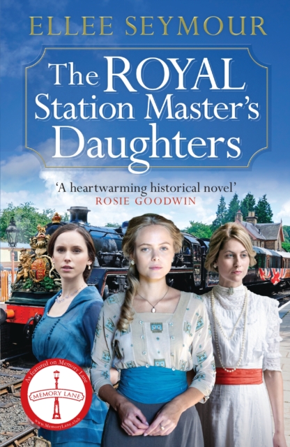 The Royal Station Master's Daughters : 'A heartwarming historical saga' Rosie Goodwin (The Royal Station Master's Daughters Series book 1 of 3), EPUB eBook