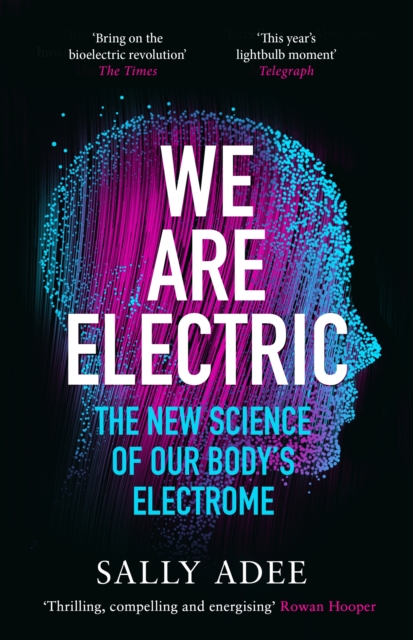 We Are Electric : The New Science of Our Body’s Electrome, Paperback / softback Book