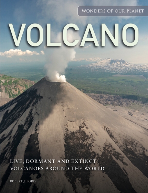 Volcano : Live, Dormant and Extinct Volcanoes around the World, Hardback Book