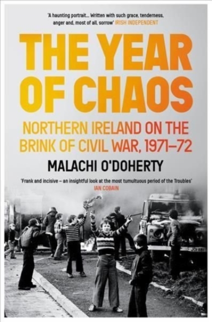 The Year of Chaos : Northern Ireland on the Brink of Civil War, 1971-72, Paperback / softback Book
