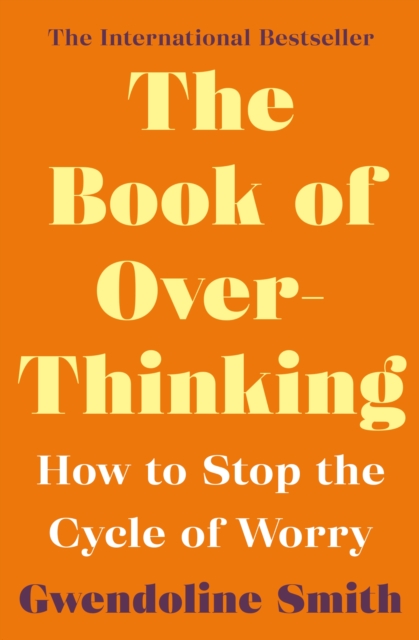 The Book of Overthinking : How to Stop the Cycle of Worry - International Bestselling Author, Paperback / softback Book