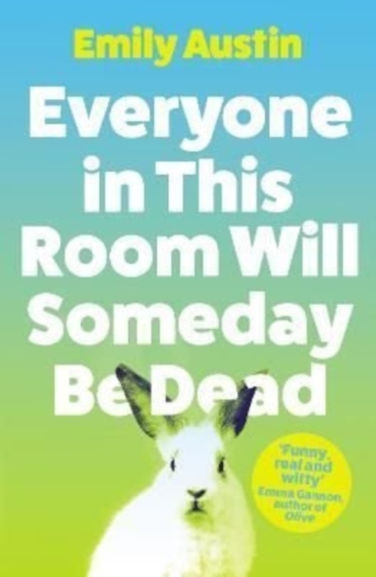 Everyone in This Room Will Someday Be Dead, Paperback / softback Book