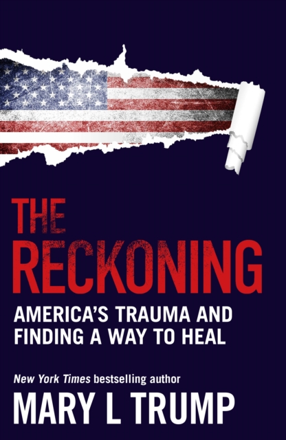 The Reckoning : America’s Trauma and Finding a Way to Heal, Hardback Book