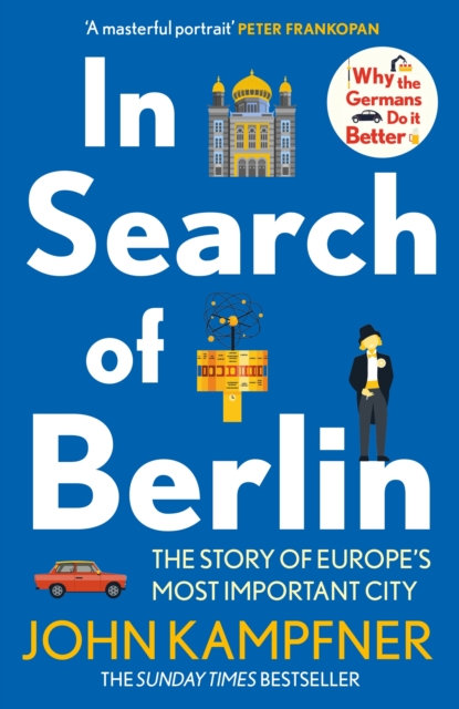 In Search Of Berlin : The Story of Europe's Most Important City, Paperback / softback Book