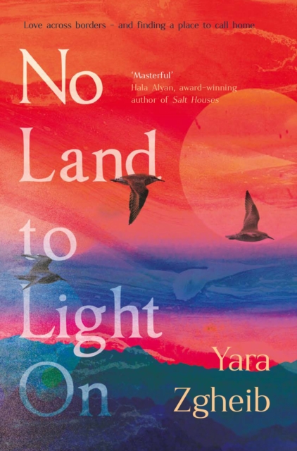 No Land to Light On : Longlisted for the 2022 Swansea University Dylan Thomas Prize, Hardback Book