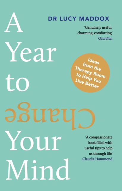 A Year to Change Your Mind : Ideas from the Therapy Room to Help You Live Better, Paperback / softback Book