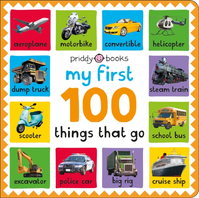 My First 100: Things That Go, Board book Book