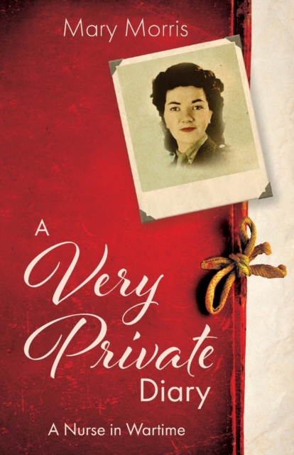 A Very Private Diary : A Nurse in Wartime, Paperback / softback Book