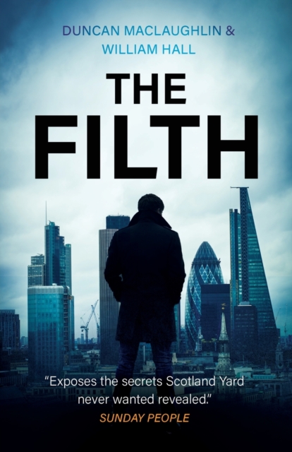 The Filth : The explosive inside story of Scotland Yard's top undercover cop, Paperback / softback Book