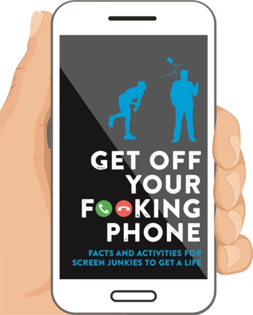 Get Off Your F**king Phone, Hardback Book
