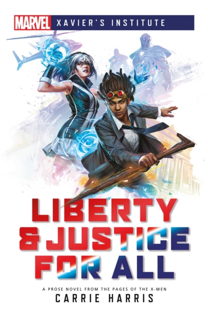 Liberty & Justice for All : A Marvel: Xavier's Institute Novel, EPUB eBook