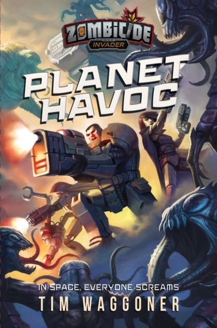 Planet Havoc : A Zombicide Invader Novel, EPUB eBook