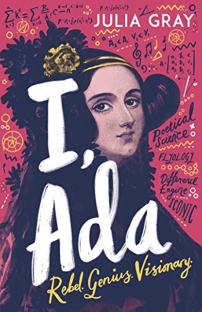 I, Ada : Ada Lovelace: Rebel. Genius. Visionary, Paperback / softback Book