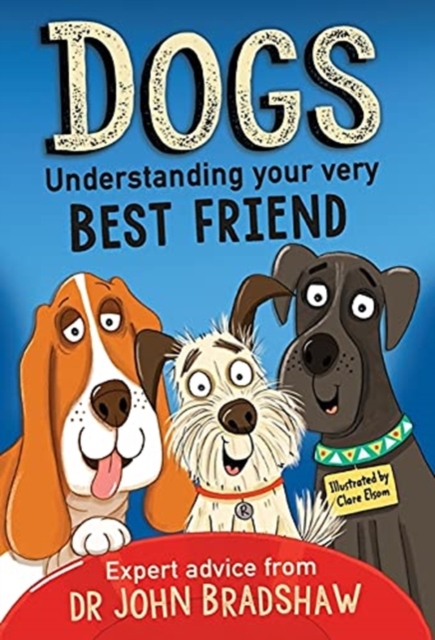 Dogs: Understanding Your Very Best Friend, Paperback / softback Book