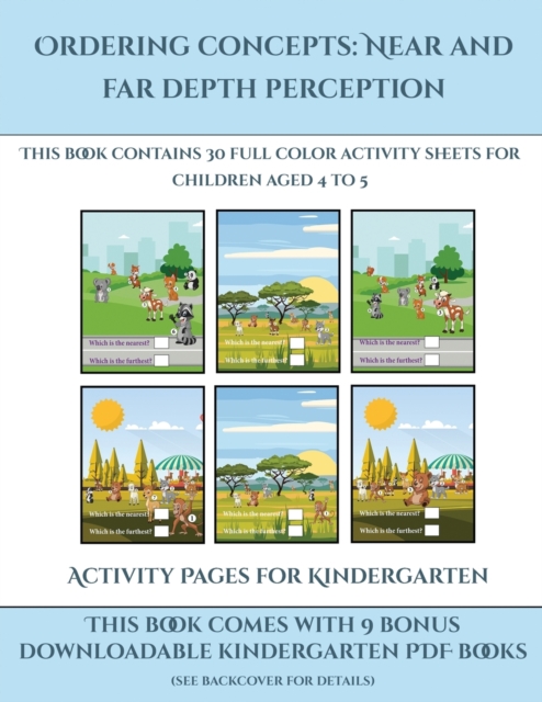 Activity Pages for Kindergarten (Ordering concepts near and far depth perception) : This book contains 30 full color activity sheets for children aged 4 to 7, Paperback / softback Book