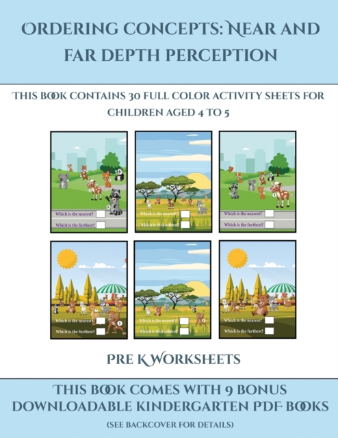 Pre K Worksheets (Ordering concepts near and far depth perception) : This book contains 30 full color activity sheets for children aged 4 to 7, Paperback / softback Book