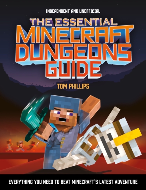 The Essential Minecraft Dungeons Guide (Independent & Unofficial) : The Complete Guide to Becoming a Dungeon Master, Paperback / softback Book