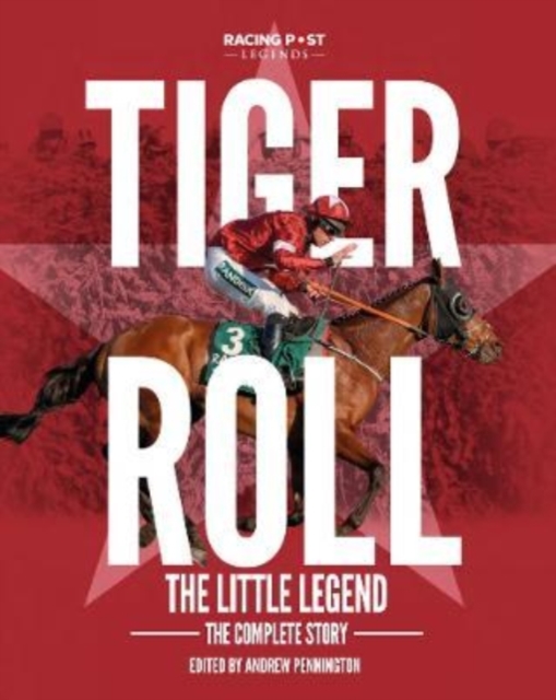 Tiger Roll: the Little Legend : The Complete Story, Hardback Book