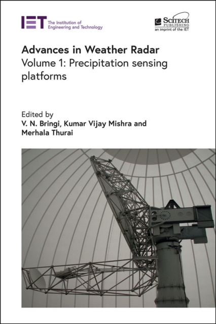 Advances in Weather Radar : Precipitation sensing platforms Volume 1, Hardback Book