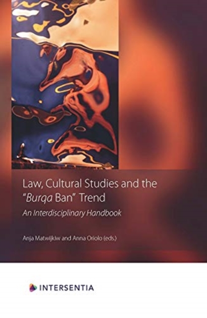 Law, Cultural Studies and the Burqa Ban Trend : An Interdisciplinary Handbook, Book Book