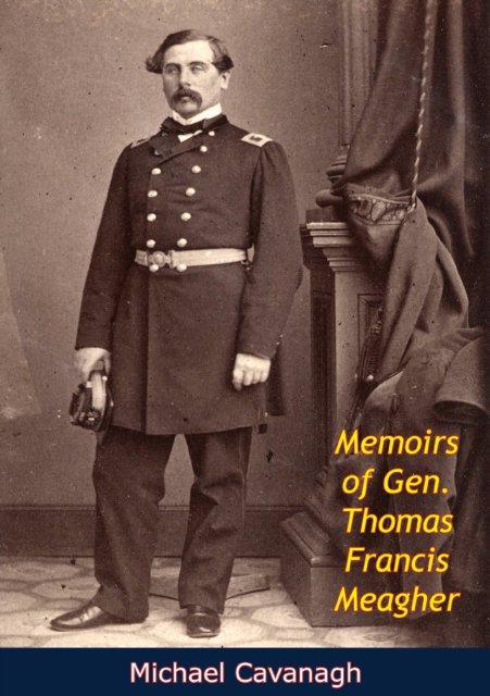 Memoirs of Gen. Thomas Francis Meagher, EPUB eBook