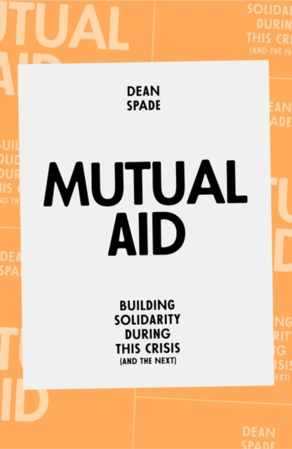 Mutual Aid : Building Solidarity During This Crisis (and the Next), Paperback / softback Book