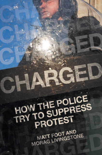 Charged : How the Police Try to Suppress Protest, Hardback Book