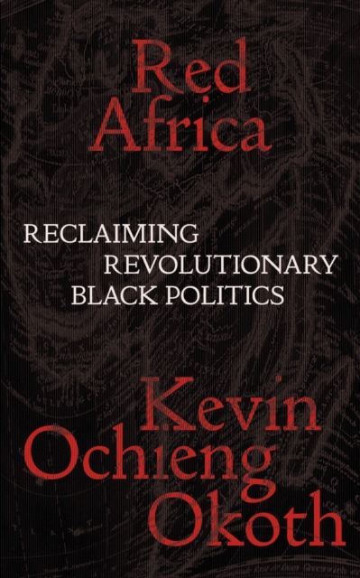 Red Africa : Reclaiming Revolutionary Black Politics, Paperback / softback Book